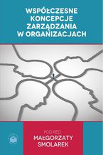 Okładka - Współczesne koncepcje zarządzania w organizacjach - Małgorzata Smolarek (red.)