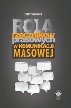 Okładka - Rola rzeczników prasowych w komunikacji masowej - Krystian Dudek