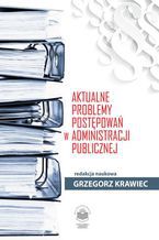 Okładka - Aktualne problemy postępowań w administracji publicznej - Grzegorz Krawiec (red.)
