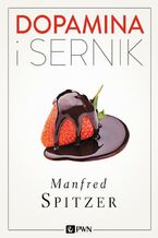 Okładka - Dopamina i sernik - Manfred Spitzer