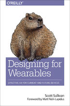 Okładka - Designing for Wearables. Effective UX for Current and Future Devices - Scott Sullivan