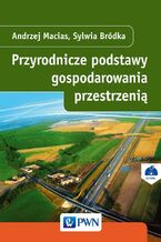 Okładka - Przyrodnicze podstawy gospodarowania przestrzenią - Andrzej Macias, Sylwia Bródka