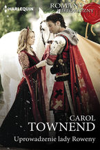 Okładka - Uprowadzenie lady Roweny - Carol Townend