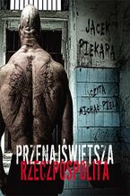 Okładka - Przenajświętsza Rzeczpospolita - Jacek Piekara