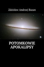 Okładka - Potomkowie Apokalipsy - Zdzisław Bazan