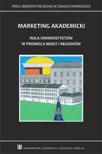 Okładka - Marketing akademicki. Rola uniwersytetów w promocji miast i regionów - Tomasz Domański (red.)