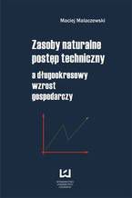 Okładka - Zasoby naturalne - postęp techniczny a długookresowy wzrost gospodarczy - Maciej Malaczewski