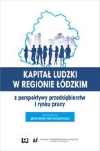 Okładka - Kapitał ludzki w regionie łódzkim z perspektywy przedsiębiorstw i rynku pracy - Zbigniew Przygodzki