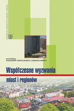 Okładka - Współczesne wyzwania miast i regionów - Aleksandra Jewtuchowicz, Agnieszka Rzeńca