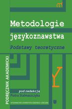 Okładka - Metodologie językoznawstwa. Podstawy teoretyczne. Podręcznik akademicki - Piotr Stalmaszczyk