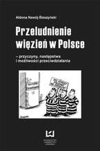 Okładka - Przeludnienie więzień w Polsce - przyczyny, następstwa i możliwości przeciwdziałania - Aldona Nawój-Śleszyński