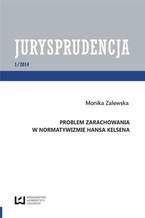 Okładka - Problem zarachowania w normatywizmie Hansa Kelsena. Jurysprudencja 1 - Monika Zalewska