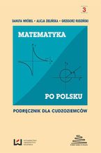 Okładka - Matematyka po polsku. Podręcznik dla cudzoziemców - Danuta Wróbel, Alicja Zielińska, Grzegorz Rudziński