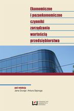 Okładka - Ekonomiczne i pozaekonomiczne czynniki zarządzania wartością przedsiębiorstwa - Jan Duraj, Artur Sajnóg
