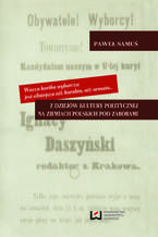 Okładka - Wasza kartka wyborcza jest silniejsza niż karabin, niż armata... Z dziejów kultury politycznej na ziemiach polskich pod zaborami - Paweł Samuś