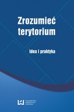 Okładka - Zrozumieć terytorium. Idea i praktyka - Aleksandra Nowakowska