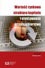 Okładka - Wartość rynkowa, struktura kapitału i efektywność przedsiębiorstwa - Natasza Duraj