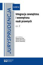 Okładka - Jurysprudencja 3. Integracja zewnętrzna i wewnętrzna nauk prawnych. Cz. 2 - Adam Bartczak, Małgorzata Król, Monika Zalewska