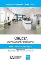 Okładka - Oblicza współczesnej bibliologii. Konteksty i transgresje - Grzegorz Czapnik, Zbigniew Gruszka, Jacek Ladorucki