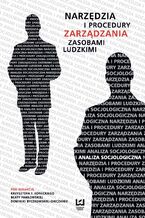 Okładka - Narzędzia i procedury zarządzania zasobami ludzkimi. Analiza socjologiczna - Dominika Byczkowska-Owczarek, Krzysztof T. Konecki, Beata Pawłowska