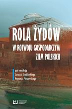 Okładka - Rola Żydów w życiu gospodarczym ziem polskich - Janusz Skodlarski, Andrzej Pieczewski