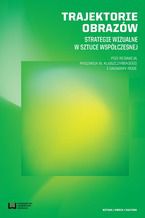 Okładka - Trajektorie obrazów. Strategie wizualne w sztuce współczesnej - Ryszard Kluszczyński, Dagmara Rode