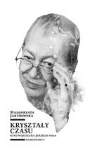 Okładka - Kryształy czasu. Kino Wojciecha Jerzego Hasa - Małgorzata Jakubowska