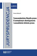 Okładka - Jurysprudencja 6. Transcendentalna filozofia prawa. O zewnętrznym obowiązywaniu i uzasadnieniu istnienia prawa - Tomasz Bekrycht
