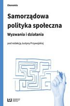 Okładka - Samorządowa polityka społeczna. Wyzwania i działania - Justyna Przywojska