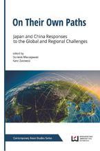 Okładka - On Their Own Paths. Japan and China Responses to the Global and Regional Challenges - Dominik Mierzejewski, Karol Żakowski