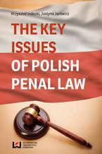 Okładka - The Key Issues of Polish Penal Law - Krzysztof Indecki, Justyna Jurewicz