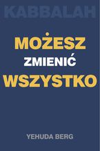 Okładka - Kabbalah: możesz zmienić wszystko - Yehuda Berg