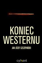Okładka - Koniec westernu - Jan Józef Szczepański