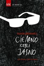 Okładka - Ciemno, czyli jasno - Marcin Jakimowicz