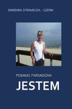 Okładka - Pomimo Parkinsona JESTEM - Barbara Stramecka-Czerw