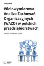 Okładka - Wielowymiarowa Analiza Zachowań Organizacyjnych (WAZO) w polskich przedsiębiorstwach - Katarzyna Januszkiewicz i zespół