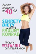 Okładka - Sekrety diety według Pauliny Konrad - Paulina Konrad