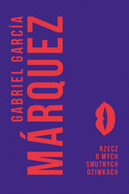 Okładka - Rzecz o mych smutnych dziwkach - Gabriel Garcia Marquez