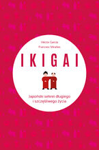 IKIGAI. Japoński sekret długiego i szczęśliwego życia
