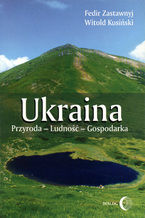 Okładka - Ukraina. Przyroda- Ludność- Gospodarka - Fedir Zastawnyj, Witold Kusiński