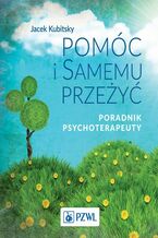 Okładka - Pomóc i samemu przeżyć - Jacek Kubitsky