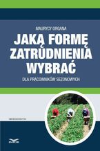 Okładka - Jaką formę zatrudnienia wybrać dla pracowników sezonowych - Maurycy Organa