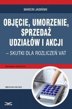Okładka - Objęcie, umorzenie, sprzedaż udziałów i akcji - skutki dla rozliczeń VAT - Marcin Jasiński