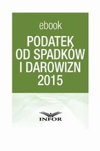 Okładka - PODATEK OD SPADKÓW I DAROWIZN 2015 - Infor Pl