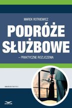 Okładka - Podróże służbowe - praktyczne rozliczenia - Marek Rotkiewicz