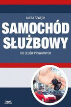 Okładka - Samochód służbowy do celów prywatnych - Aneta Szwęch