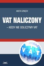 Okładka - VAT naliczony - kiedy nie odliczamy VAT - Infor Pl