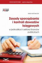 Okładka - Zasady sporządzania i kontroli dowodów księgowych w jednostkach sektora finansów publicznych - Izabela Motowilczuk
