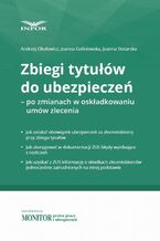 Okładka - Zbiegi tytułów do ubezpieczeń - po zmianach w składkowaniu umów zlecenia - Andrzej Okułowicz, Joanna Goliniewska, Joanna Stolarska