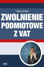 Okładka - Zwolnienia podmiotowe z VAT - Tomasz Krywan